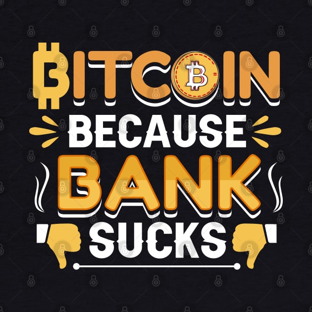 Bitcoin Because Bank Sucks Funny Bitcoin Crypto Gift by BadDesignCo